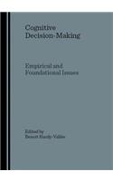 Cognitive Decision-Making: Empirical and Foundational Issues