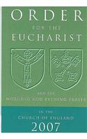 Order for the Eucharist 2007: And for Morning and Evening Prayer