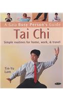 Tai Chi: Simple Routines for Home, Work and Travel (Busy Person's Guide)