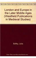 London and Europe in the Later Middle Ages