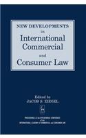 New Developments in International Commercial and Consumer Law