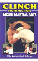 Clinch Fighting for Mixed Martial Arts