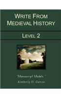 Write from Medieval History Level 2 Manuscript Models: A Complete Medieval History Based Writing Program for the Elementary Writer: Developing Skills