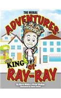 Moral Adventures of King Ray-Ray