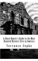 A Ghost Hunter's Guide to the Most Haunted Historic Sites in America