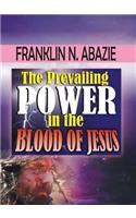 Prevailing Power in the Blood of Jesus
