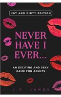 Never Have I Ever... An Exciting and Sexy Game for Adults