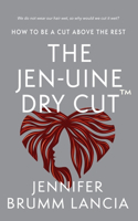 The Jen-uine Dry Cut(TM)