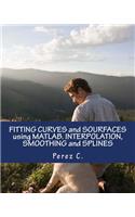 Fitting Curves and Sourfaces Using Matlab. Interpolation, Smoothing and Splines