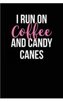 I Run on Coffee and Candy Canes