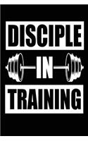 Disciple in Training: Funny Bodybuilding Christian Faith Notebook