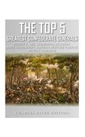 Top 5 Greatest Confederate Generals: Robert E. Lee, Stonewall Jackson, James Longstreet, Nathan Bedford Forrest, and Patrick Cleburne