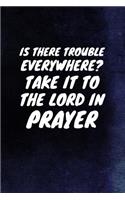 Is There Trouble Everywhere? Take It To The Lord In Prayer: Baptist Christian Hymns Bible Journal Lined, Diary, Notebook for Men & Women(Divine Elevation)