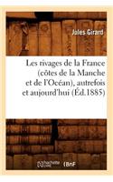 Les Rivages de la France (Côtes de la Manche Et de l'Océan), Autrefois Et Aujourd'hui (Éd.1885)