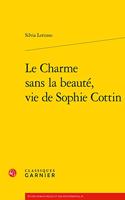 Charme Sans La Beaute, Vie de Sophie Cottin