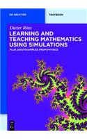 Learning and Teaching Mathematics using Simulations: Plus 2000 Examples from Physics(De Gruyter Textbook)
