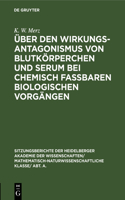 Über Den Wirkungsantagonismus Von Blutkörperchen Und Serum Bei Chemisch Faßbaren Biologischen Vorgängen