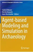 Agent-based Modeling and Simulation in Archaeology: (Advances in Geographic Information Science)