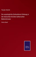 ursprüngliche Gottesdienst-Ordnung in den deutschen Kirchen lutherischen Bekenntnisses