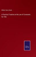 Practical Treatise on the Law of Covenants for Title