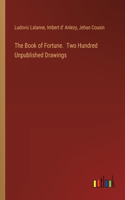 Book of Fortune. Two Hundred Unpublished Drawings