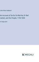 Account of Sa-Go-Ye-Wat-Ha; Or Red Jacket, and His People, 1750-1830