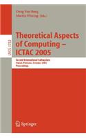 Theoretical Aspects of Computing - Ictac 2005