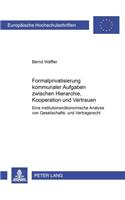 Formalprivatisierung Kommunaler Aufgaben Zwischen Hierarchie, Kooperation Und Vertrauen
