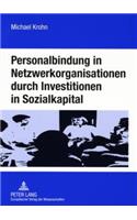 Personalbindung in Netzwerkorganisationen Durch Investitionen in Sozialkapital