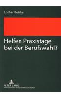 Helfen Praxistage Bei Der Berufswahl?