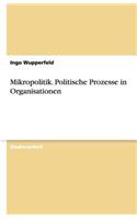 Mikropolitik. Politische Prozesse in Organisationen
