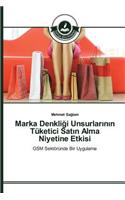 Marka Denkliği Unsurlarının Tüketici Satın Alma Niyetine Etkisi