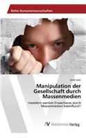 Manipulation der Gesellschaft durch Massenmedien: (German)