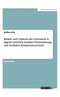 Risiken und Chancen der Generation @. Jugend zwischen medialer Verwahrlosung und medialem Kompetenzzuwachs: (German)