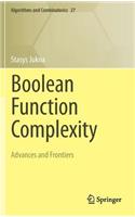 Boolean Function Complexity: Advances and Frontiers(27 Algorithms and Combinatorics)