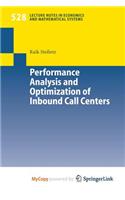 Performance Analysis and Optimization of Inbound Call Centers