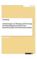 Anforderungen zur Messung und Steuerung des Humankapitals auf Basis einer kritischen Analyse der bestehenden Ansätze