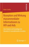 Rezeption Und Wirkung Massenmedialer Informationen Zu HIV Und AIDS: Eine Analyse Auf Grundlage Des Dynamisch-Transaktionalen Ansatzes