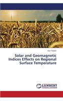 Solar and Geomagnetic Indices Effects on Regional Surface Temperature