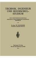 Technik, Ingenieur Und Hochschulstudium: Ein Einführungsvortrag Gehalten an Der Technischen Hochschule Karlsruhe
