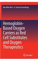 Hemoglobin-Based Oxygen Carriers as Red Cell Substitutes and Oxygen Therapeutics