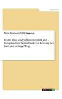 Ist die Zins- und Inflationspolitik der Europäischen Zentralbank zur Rettung des Euro der richtige Weg?