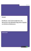 Probleme und Schwierigkeiten der Menschen mit Behinderung beim Zugang zu Arbeitsverhältnissen