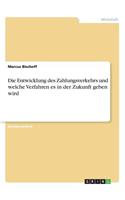 Die Entwicklung des Zahlungsverkehrs und welche Verfahren es in der Zukunft geben wird