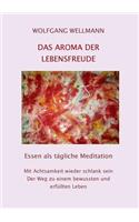 Das Aroma der Lebensfreude: Essen als tägliche Meditation(German)