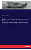 Lehre des Hl. Paschasius Radbertus von der Eucharistie: mit besonderer Berücksichtigung der Stellung des Hl. Hrabanus Mairus und des Ratramus zu derselben