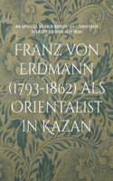 Franz von Erdmann (1793-1862) als Orientalist in Kazan