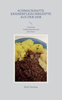 Schmackhafte Krähenfleischrezepte aus der DDR