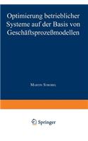 Optimierung Betrieblicher Systeme Auf Der Basis Von Geschäftsprozeßmodellen