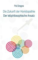 Zukunft Der Homopathie - Der Leibphilosophische Ansatz